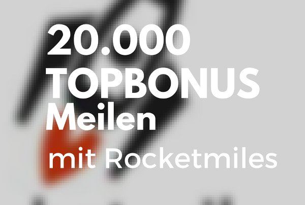 20.000 Topbonus Meilen Bonus bei Rocketmiles Vorschau