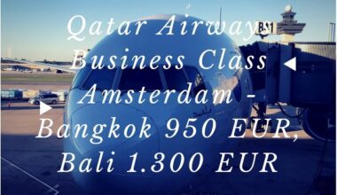 Qatar Airways Business Class Travel Festival AMS - BKK Vorschau